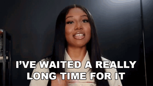 Ive Waited A Really Long Time For It Teanna GIF - Ive Waited A Really Long Time For It Teanna Fab Socialism GIFs