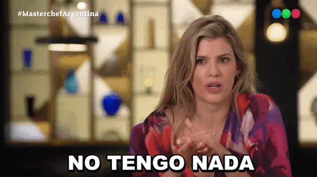 a woman says " no tengo nada " in a foreign language