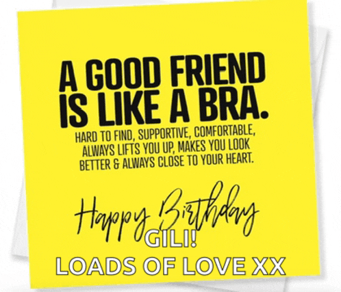 a yellow birthday card that says ' a good friend is like a bra '