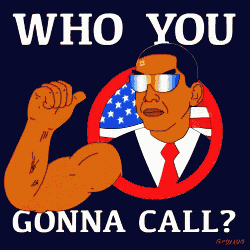 a cartoon of barack obama with the words who you gonna call below him
