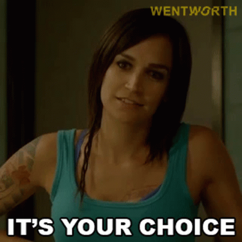 Its Your Choice Franky Doyle GIF - Its Your Choice Franky Doyle Wentworth GIFs