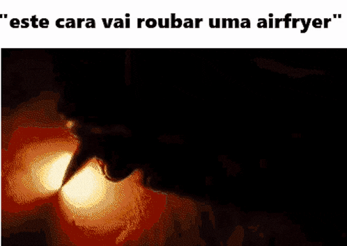 a picture of a person with the words " este cara vai roubar uma airfryer " above it