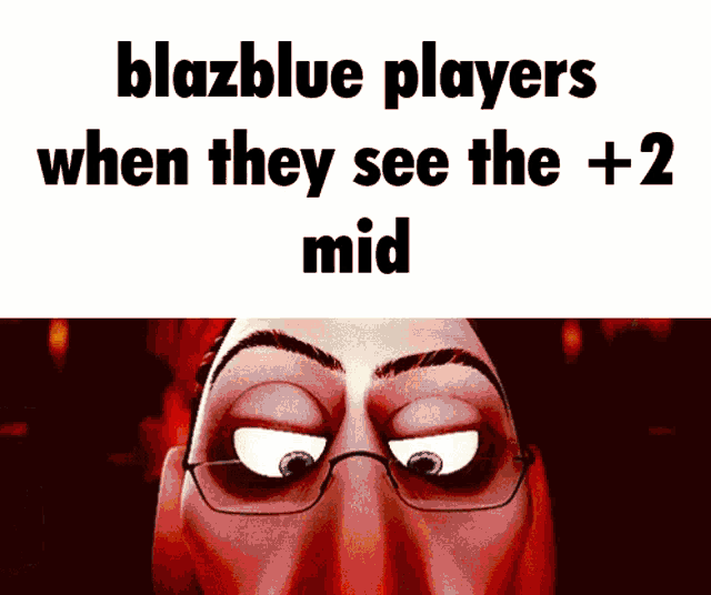 a cartoon face with glasses and the words blazblue players when they see the 2 mid