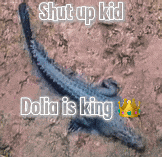 a picture of a lizard with the words shut up kid dolia is king above it