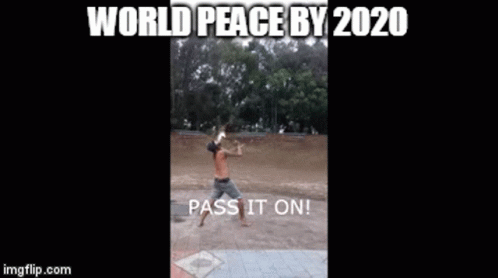 World Peace By2020 Pass It On GIF - World Peace By2020 Pass It On Youre It GIFs