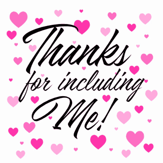 a sign that says thanks for including me with pink hearts around it