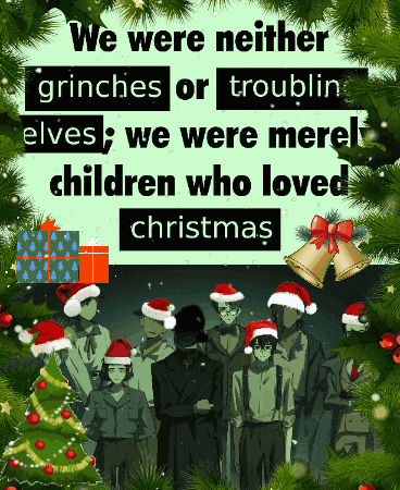 a poster that says we were neither grinches or troublin ' elves we were mere children who loved christmas
