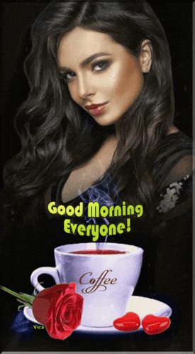 a picture of a woman and a cup of coffee with the words good morning everyone