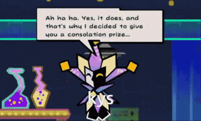 a video game character says ah ha ha yes it does and thats why i decided to give you a consolation prize kys