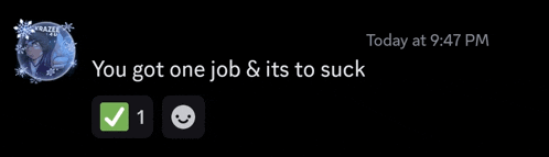 a screenshot of a text message that says you got one job & its to suck