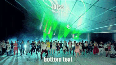 a group of people are dancing in front of a green light that says " piss bottom text "