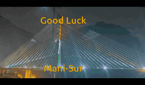 a picture of a bridge with the words " good luck mani-sur " above it