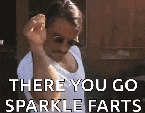 a man wearing sunglasses and a white tank top says " there you go sparkle farts "