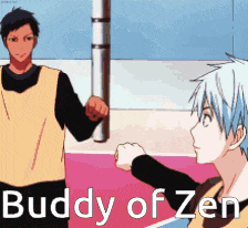 a picture of two anime characters with the words " buddy of zen "