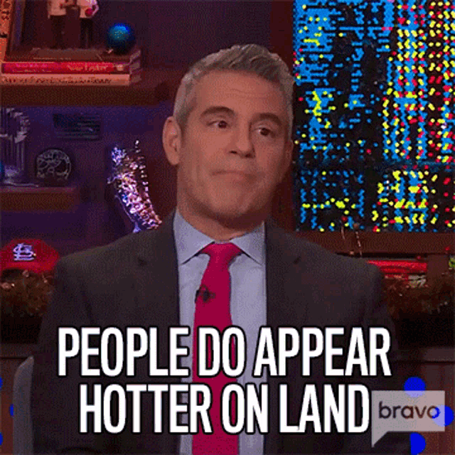 People Do Appear Hotter On Land Andy Cohen GIF - People Do Appear Hotter On Land Andy Cohen Watch What Happens Live GIFs