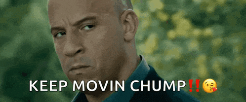 a man with a serious look on his face says keep movin chump