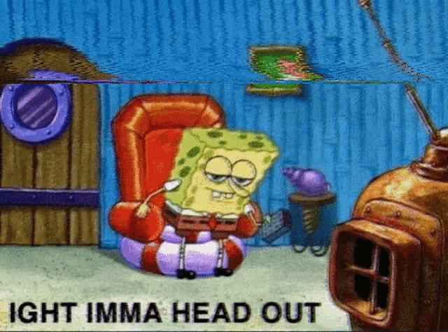 a cartoon of spongebob reading a book with the words " ight imma head out " above him