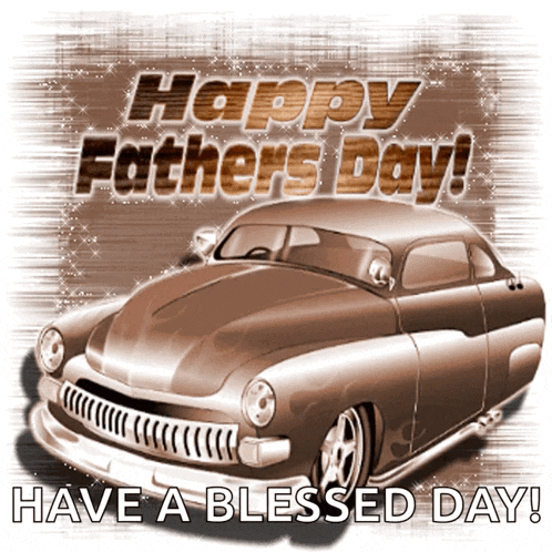 a picture of a car with the words happy fathers day have a blessed day