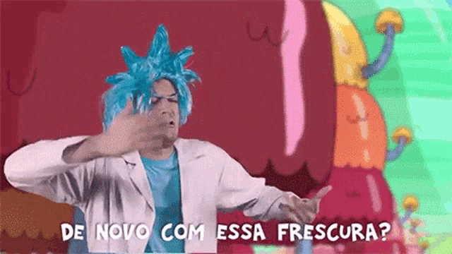 a man wearing a blue wig and a white coat says de novo com essa fresca