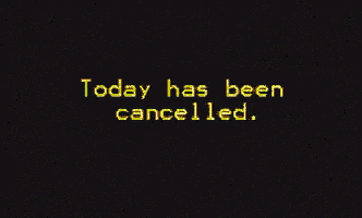 a black background with yellow text that says today has been cancelled