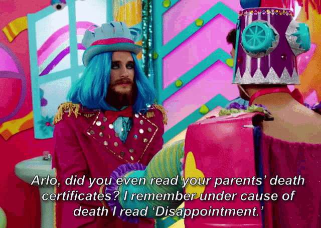 arlo did you even read your parents ' death certificates i remember under cause of death i read disappointment ..