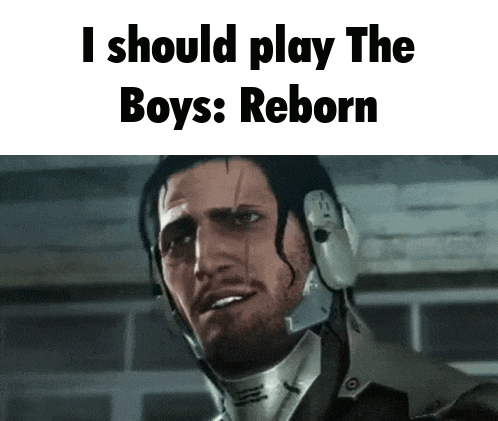 a man with a helmet on his head says i should play the boys reborn