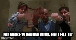 a group of men are giving the thumbs down sign and the caption says no more window love go test it
