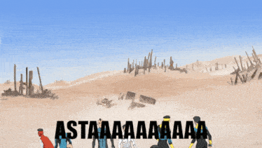 a group of superheros standing in a desert with the words astaaaaaaaaa written on the bottom right