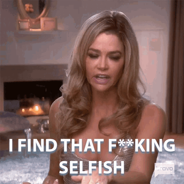 I Find That Fucking Selfish Denise Richards GIF - I Find That Fucking Selfish Denise Richards Real Housewives Of Beverly Hills GIFs