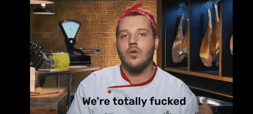 a chef with a bandana on his head says " we 're totally fucked "