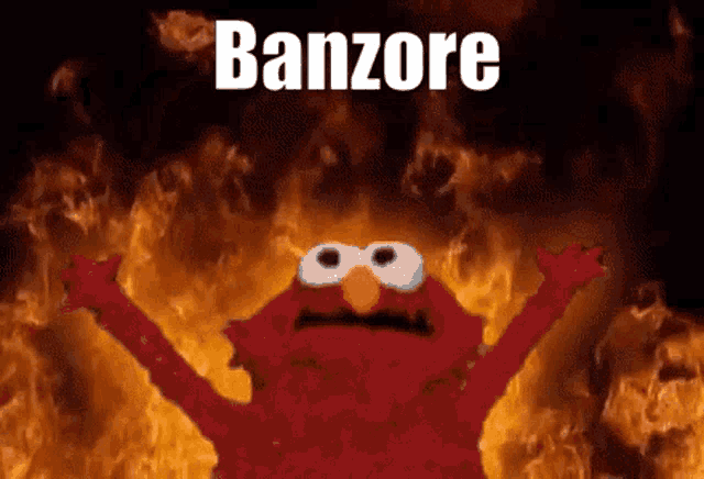 elmo is standing in front of a fire with the words banzore written on it