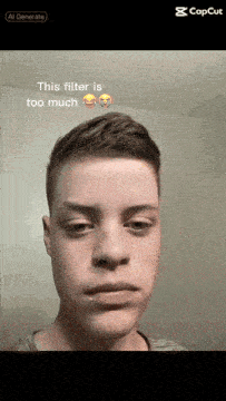 a screenshot of a young man 's face with the caption this filter is too much