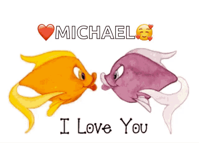 a cartoon of two fish kissing with the words michael i love you