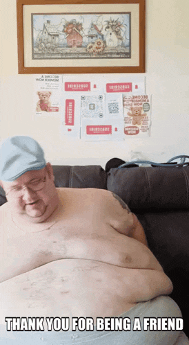a shirtless man sits on a couch with the words thank you for being a friend written on the bottom