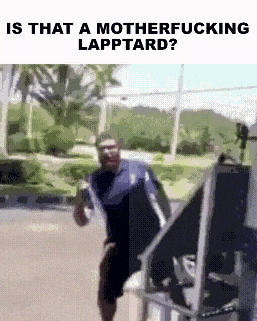a picture of a man running with the caption " is that a motherfucking lapptard "