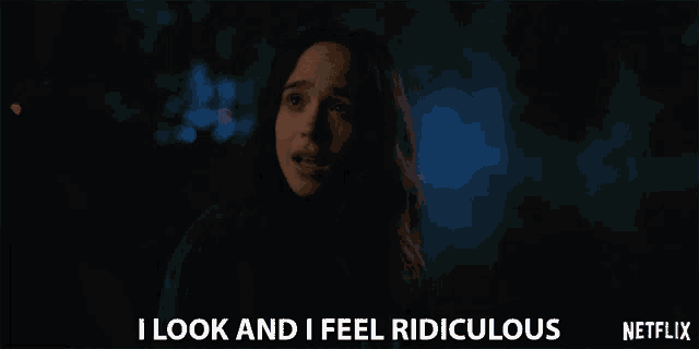 a woman says i look and i feel ridiculous in a netflix advertisement