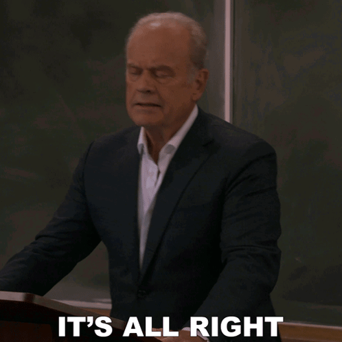 It'S All Right Dr Frasier Crane GIF - It'S All Right Dr Frasier Crane Kelsey Grammer GIFs