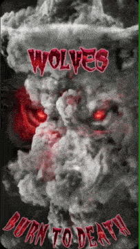 a poster that says wolves burn to death with smoke coming out of it