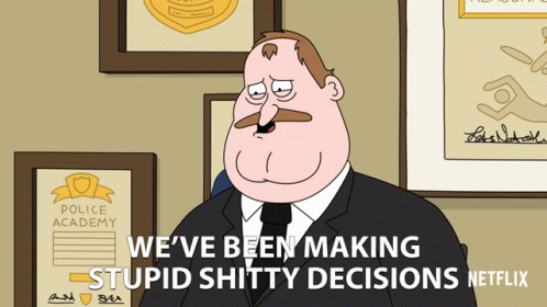 Weve Been Making Stupid Shitty Decisions Oh No GIF - Weve Been Making Stupid Shitty Decisions Oh No Bad Choices GIFs