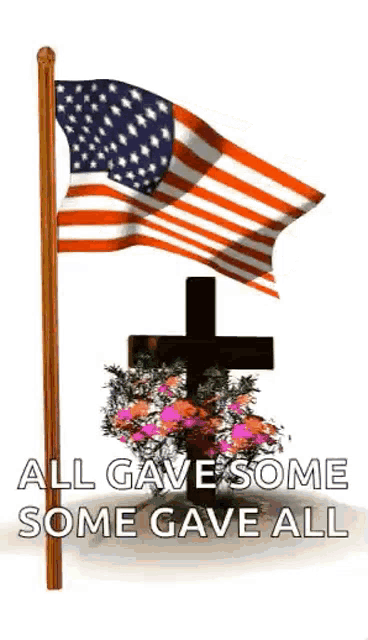 an american flag and a cross with the words all gave some some gave all below it