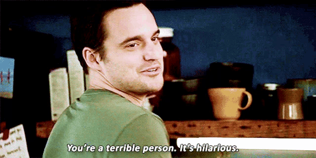 a man says you 're a terrible person it 's hilarious