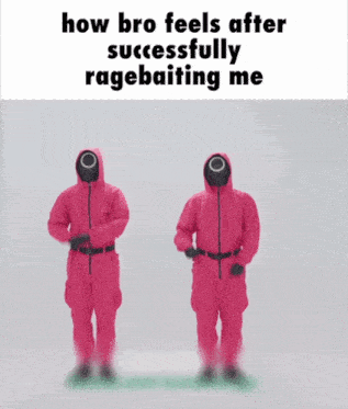 two people in pink jumpsuits are standing next to each other and the caption says how bro feels after successfully ragebaiting me