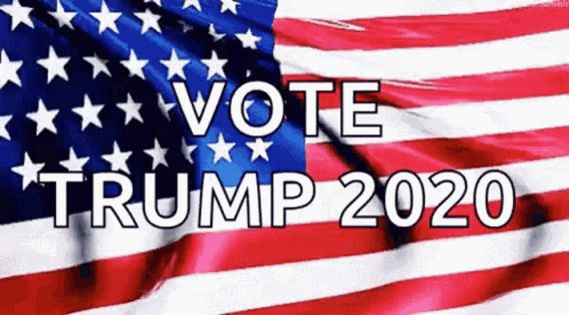 an american flag with the words vote trump 2020 in front of it