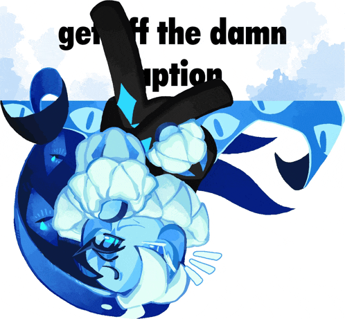 a drawing of a blue character with the words get off the damn option below it