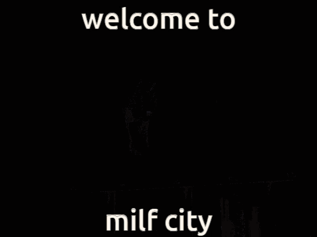 a picture of a city with the words welcome to milf city on the bottom
