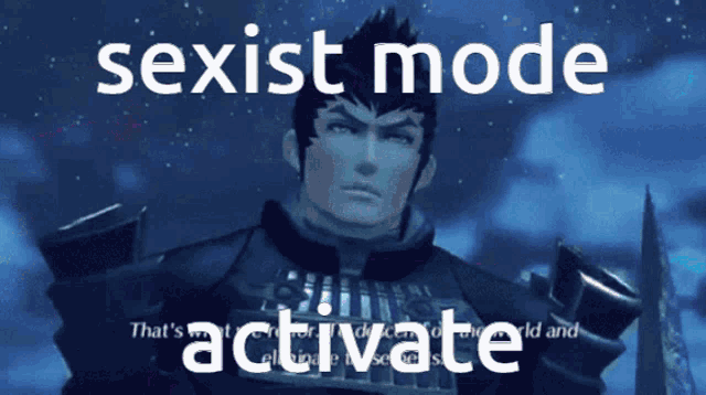 a picture of a man with the words sexist mode activate