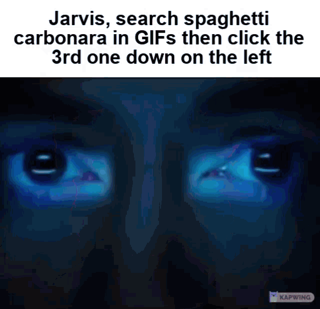 jarvis search spaghetti carbonara in gifs then click the 3rd one