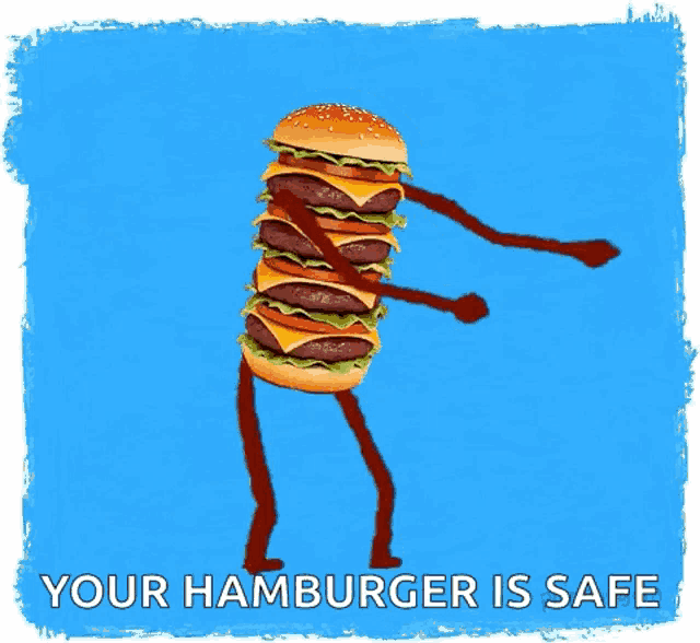 a drawing of a hamburger with the words your hamburger is safe underneath it