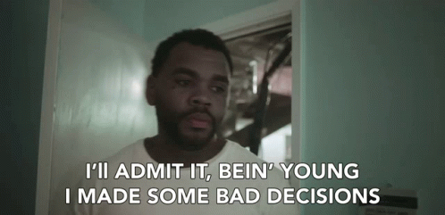 Ill Admit It Bein Young I Made Some Bad Decisions GIF - Ill Admit It Bein Young I Made Some Bad Decisions Bad Decisions GIFs