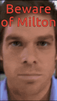 a close up of a man 's face with the words beware of milton written above it